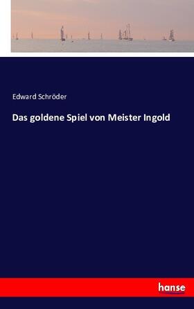 Schröder |  Das goldene Spiel von Meister Ingold | Buch |  Sack Fachmedien