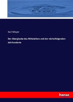 Meyer | Der Aberglaube des Mittelalters und der nächstfolgenden Jahrhunderte | Buch | 978-3-7433-7211-5 | www.sack.de