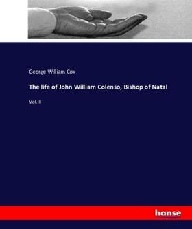 Cox |  The life of John William Colenso, Bishop of Natal | Buch |  Sack Fachmedien