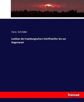 Schröder |  Lexikon der hamburgischen Schriftsteller bis zur Gegenwart | Buch |  Sack Fachmedien