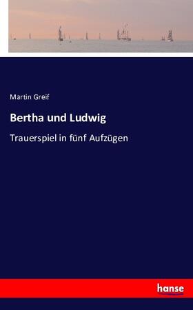 Greif |  Bertha und Ludwig | Buch |  Sack Fachmedien