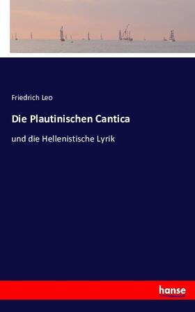 Leo |  Die Plautinischen Cantica | Buch |  Sack Fachmedien