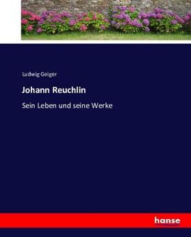 Geiger |  Johann Reuchlin | Buch |  Sack Fachmedien