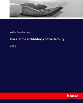Hook |  Lives of the archbishops of Canterbury | Buch |  Sack Fachmedien