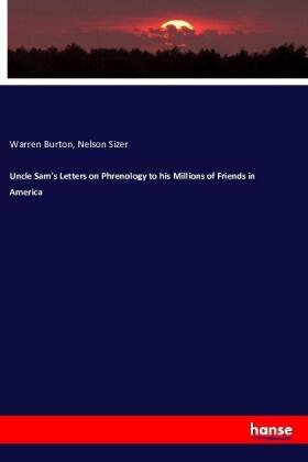 Sizer / Burton | Uncle Sam's Letters on Phrenology to his Millions of Friends in America | Buch | 978-3-7433-7690-8 | sack.de
