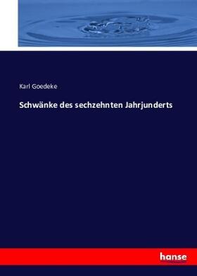 Goedeke |  Schwänke des sechzehnten Jahrjunderts | Buch |  Sack Fachmedien