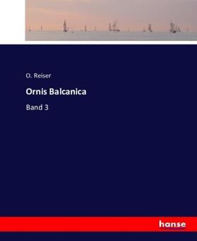 Reiser |  Ornis Balcanica | Buch |  Sack Fachmedien