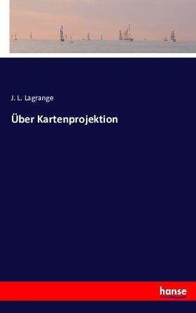 Lagrange |  Über Kartenprojektion | Buch |  Sack Fachmedien