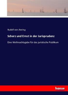 Jhering |  Scherz und Ernst in der Jurisprudenz | Buch |  Sack Fachmedien