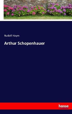 Haym |  Arthur Schopenhauer | Buch |  Sack Fachmedien