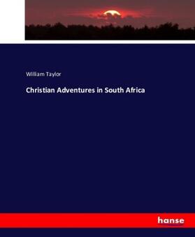 Taylor |  Christian Adventures in South Africa | Buch |  Sack Fachmedien