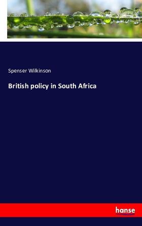 Wilkinson |  British policy in South Africa | Buch |  Sack Fachmedien