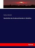 Schmidt |  Geschichte des Araberaufstandes in Ostafrika | Buch |  Sack Fachmedien