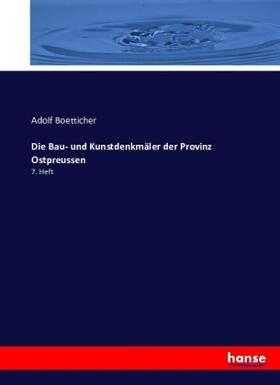 Boetticher |  Die Bau- und Kunstdenkmäler der Provinz Ostpreussen | Buch |  Sack Fachmedien