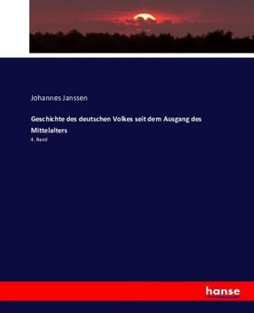 Janssen |  Geschichte des deutschen Volkes seit dem Ausgang des Mittelalters | Buch |  Sack Fachmedien