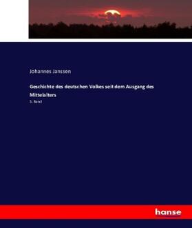 Janssen |  Geschichte des deutschen Volkes seit dem Ausgang des Mittelalters | Buch |  Sack Fachmedien