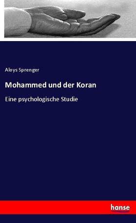 Sprenger |  Mohammed und der Koran | Buch |  Sack Fachmedien