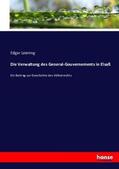 Loening |  Die Verwaltung des General-Gouvernements in Elsaß | Buch |  Sack Fachmedien