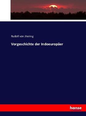 Jhering |  Vorgeschichte der Indoeuropäer | Buch |  Sack Fachmedien