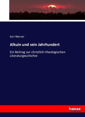 Werner |  Alkuin und sein Jahrhundert | Buch |  Sack Fachmedien