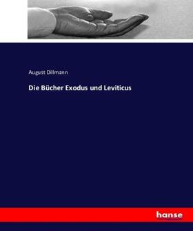 Dillmann |  Die Bücher Exodus und Leviticus | Buch |  Sack Fachmedien