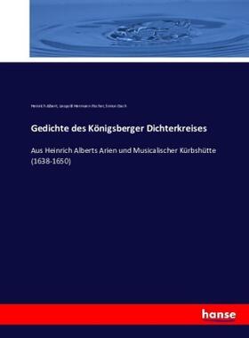 Albert / Fischer / Dach |  Gedichte des Königsberger Dichterkreises | Buch |  Sack Fachmedien