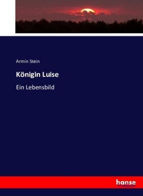 Stein | Königin Luise | Buch | 978-3-7433-9939-6 | sack.de