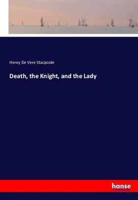 Stacpoole |  Death, the Knight, and the Lady | Buch |  Sack Fachmedien