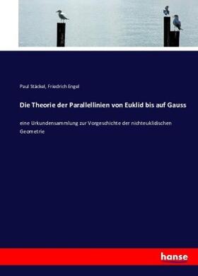 Stäckel / Engel |  Die Theorie der Parallellinien von Euklid bis auf Gauss | Buch |  Sack Fachmedien