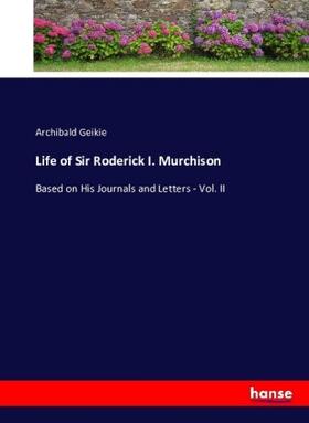 Geikie |  Life of Sir Roderick I. Murchison | Buch |  Sack Fachmedien