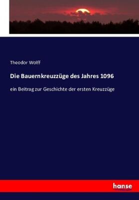 Wolff |  Die Bauernkreuzzüge des Jahres 1096 | Buch |  Sack Fachmedien