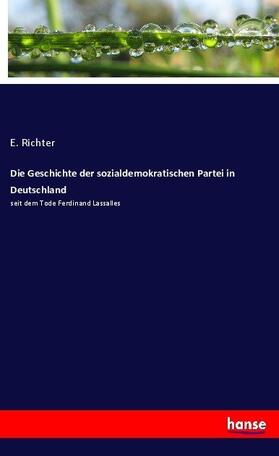 Richter |  Die Geschichte der sozialdemokratischen Partei in Deutschland | Buch |  Sack Fachmedien