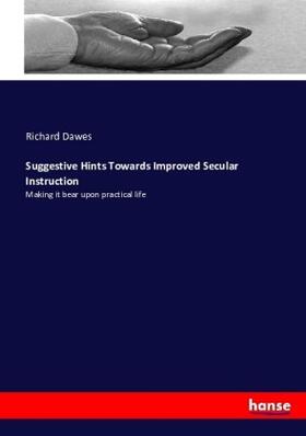Dawes |  Suggestive Hints Towards Improved Secular Instruction | Buch |  Sack Fachmedien