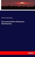 Rosenberg |  Die staatsrechtliche Stellung des Reichskanzlers | Buch |  Sack Fachmedien