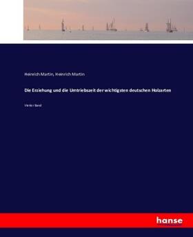 Martin |  Die Erziehung und die Umtriebszeit der wichtigsten deutschen Holzarten | Buch |  Sack Fachmedien
