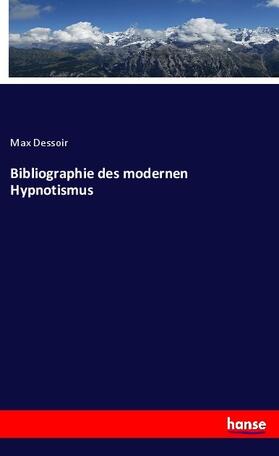 Dessoir |  Bibliographie des modernen Hypnotismus | Buch |  Sack Fachmedien