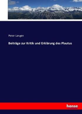 Langen |  Beiträge zur Kritik und Erklärung des Plautus | Buch |  Sack Fachmedien