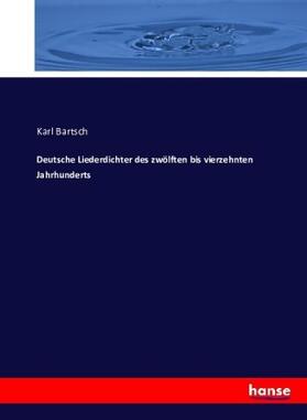 Bartsch |  Deutsche Liederdichter des zwölften bis vierzehnten Jahrhunderts | Buch |  Sack Fachmedien