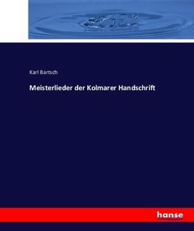 Bartsch |  Meisterlieder der Kolmarer Handschrift | Buch |  Sack Fachmedien