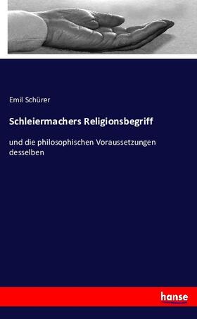 Schürer |  Schleiermachers Religionsbegriff | Buch |  Sack Fachmedien