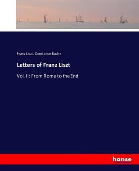 Liszt / Bache | Letters of Franz Liszt | Buch | 978-3-7434-2079-3 | sack.de