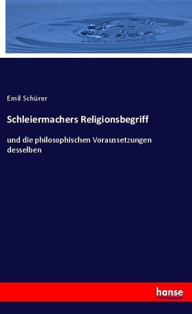 Schürer |  Schleiermachers Religionsbegriff | Buch |  Sack Fachmedien