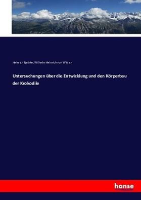 Rathke / Wittich | Untersuchungen über die Entwicklung und den Körperbau der Krokodile | Buch | 978-3-7434-2282-7 | sack.de
