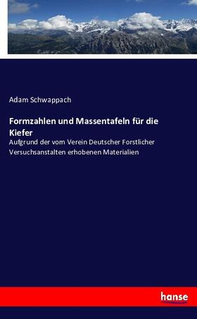 Schwappach |  Formzahlen und Massentafeln für die Kiefer | Buch |  Sack Fachmedien