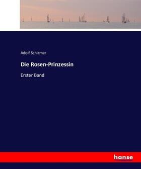 Schirmer |  Die Rosen-Prinzessin | Buch |  Sack Fachmedien