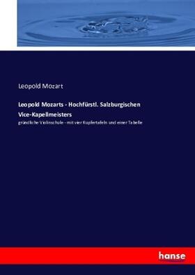 Mozart |  Leopold Mozarts - Hochfürstl. Salzburgischen Vice-Kapellmeisters | Buch |  Sack Fachmedien