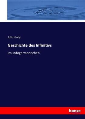 Jolly |  Geschichte des Infinitivs | Buch |  Sack Fachmedien