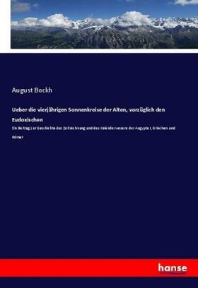 Bockh |  Ueber die vierjährigen Sonnenkreise der Alten, vorzüglich den Eudoxischen | Buch |  Sack Fachmedien