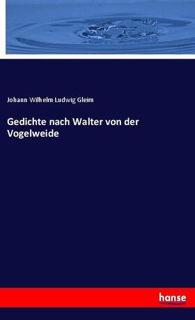 Gleim |  Gedichte nach Walter von der Vogelweide | Buch |  Sack Fachmedien