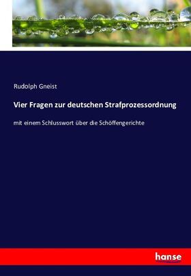 Gneist |  Vier Fragen zur deutschen Strafprozessordnung | Buch |  Sack Fachmedien